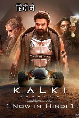 Download Kalki 2898 AD (2024) Hindi ORG DD5.1 NF WEB-DL 480p [500MB] 720p [1.6GB] 1080p [3.1GB] | 2160p 4K poster