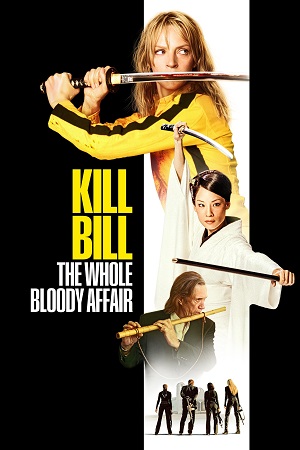 Download Kill Bill: The Whole Bloody Affair (2006) WEB-DL Dual Audio {Hindi-English} 480p [850MB] | 720p [2.4GB] | 1080p [5.3GB] poster