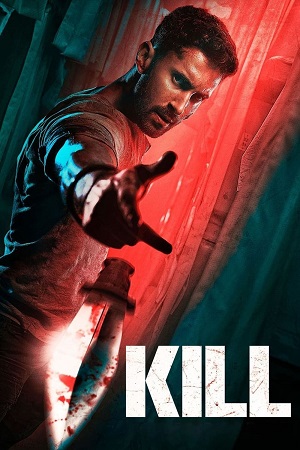 Download Kill (2024) AMZN WEB-DL [Hindi DD5.1] Full Movie 480p [400MB] | 720p [980MB] | 1080p [6.4GB] | 2160p [11.3GB] poster