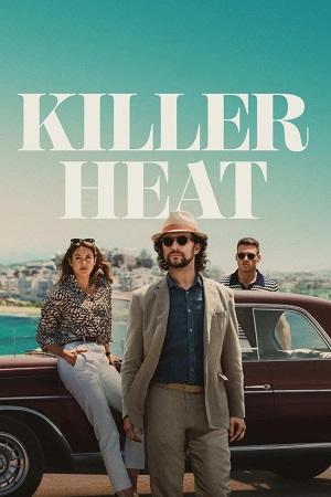 Download Killer Heat (2024) WEB-DL Dual Audio {Hindi-English} 480p [350MB] | 720p [1GB] | 1080p [2GB] poster