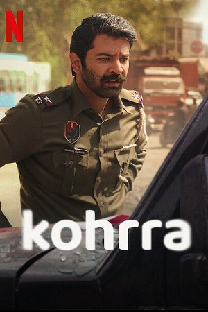 Download Kohrra – Netflix Original (2023) Season 1 Complete [Hindi DD5.1] WEB Series 480p | 720p | 1080p WEB-DL poster