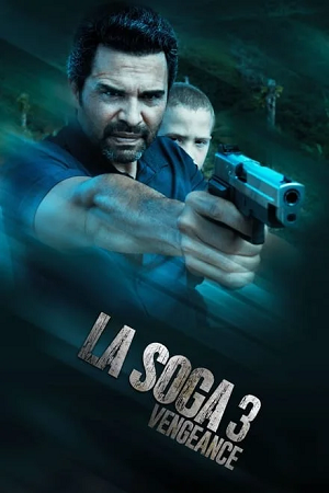 Download La Soga 3: Vengeance (2023) WEB-DL Dual Audio {Hindi-Spanish} 480p [270MB] | 720p [750MB] | 1080p [1.7GB] Full-Movie poster