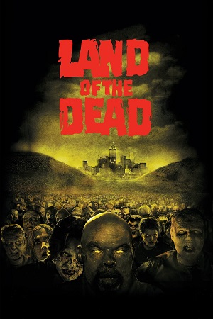 Download Land of the Dead (2005) Dual Audio {Hindi-English} BluRay 480p [350MB] | 720p [870MB] | 1080p [2GB] poster