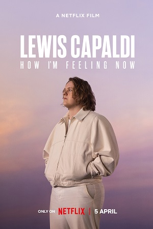 Download Lewis Capaldi: How I’m Feeling Now (2023) WEB-DL {English With Subtitles} Full Movie 480p [300MB] | 720p [800MB] | 1080p [2GB] poster