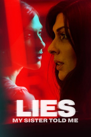 Download Lies My Sister Told Me (2022) WEB-DL Dual Audio {Hindi-English} 480p [300MB] | 720p [950MB] | 1080p [1.7GB] poster