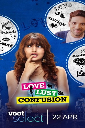 Download Love Lust and Confusion (Season 1 – 2) Hindi Complete [Voot Select] WEB Series 720p [200MB] WEB-DL poster
