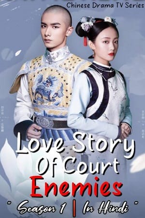 Download Love Story of Court Enemies (Season 1) Hindi ORG Dubbed Complete Chinese TV Series 720p WEB-DL poster