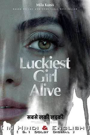 Download Luckiest Girl Alive (2022) BluRay Dual Audio {Hindi-English} 480p [450MB] | 720p [1.1GB] | 1080p [2.3GB] poster