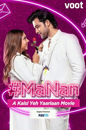 Download MaNan A Kaisi Yeh Yaariyan Movie (2022) Hindi Full Movie 480p [300MB] | 720p [600MB] | 1080p [1.6GB] poster