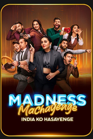 Download Madness Machayenge (2024) Season 1 [6th July Added] Hindi Tv-Show 480p | 720p | 1080p WEB-DL poster