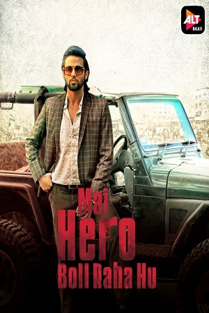 Download Mai Hero Boll Raha hu (2021) Season 1 Hindi Complete ALTBalaji WEB Series 480p | 720p HDRip poster