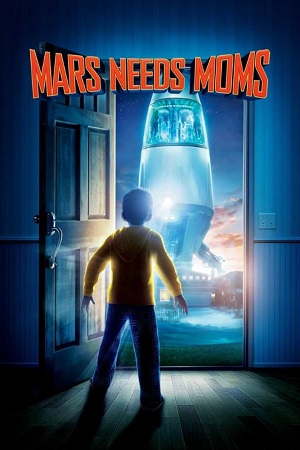 Download Mars Needs Moms (2011) Dual Audio {Hindi-English} BluRay 480p [350MB] | 720p [870MB] | 1080p [1.8GB] poster