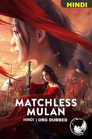 Download Matchless Mulan (2022) Dual Audio ORG. {Hindi-Chinese} 480p [350MB] | 720p [850MB] | 1080p [1.6GB] poster