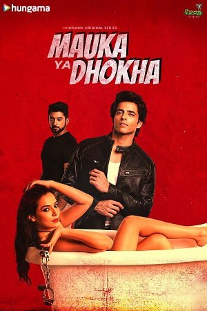 Download Mauka Ya Dhokha (2023) Season 1 Complete Hindi WEB Series 480p | 720p | 1080p HDRip poster