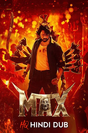 Download Max (2024) WEB-DL Dual Audio [Hindi HQ Dubbed– Kannada] Full Movie 480p [419MB] | 720p [1.2GB] | 1080p [2.4GB] poster