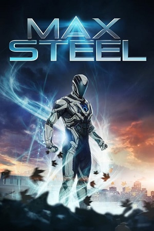 Download Max Steel (2016) Dual Audio {Hindi-English} 480p [300MB] | 720p [800MB] | 1080p [1.8GB] poster