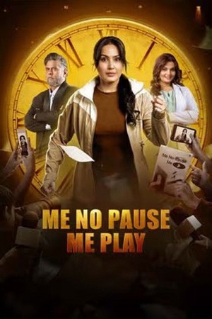Download Me No Pause Me Play (2025) WEB-DL {Hindi DD5.1} Full Movie 480p [600MB] | 720p [1.3GB] | 1080p [2.7GB] poster