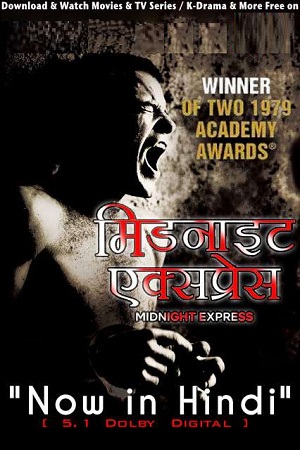 Download Midnight Express (1978) Dual Audio {Hindi-English} 480p [400MB] | 720p [1GB] | 1080p [2.2GB] poster
