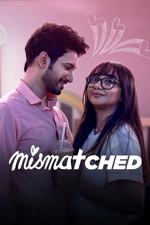 Download Mismatched (Season 1 – 3) Hindi Complete Netflix Original WEB Series 480p | 720p WEB-DL poster