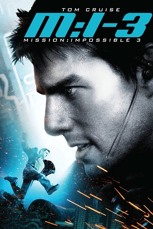 Download Mission: Impossible 3 (2006) Dual Audio {Hindi-English} BluRay 480p [450MB] | 720p [1.1GB] | 1080p [2.5GB] | 2160 4K [6.3GB] poster