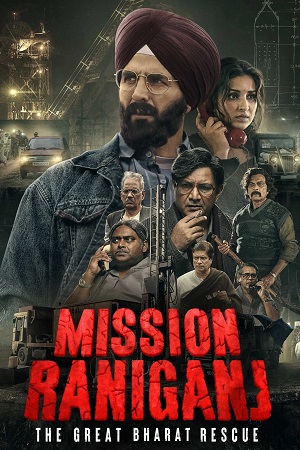 Download Mission Raniganj – Netflix (2023) Hindi DD5.1 Full Movie WEB-DL 480p [450MB] | 720p [1.4GB] | 1080p [2.6GB] poster