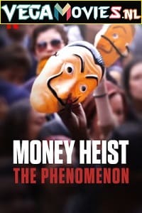 Download Money Heist: The Phenomenon (2020) Dual Audio {SPANISH With English Subtitles} 480p [300MB] | 720p [500MB] | 1080p [1GB] poster