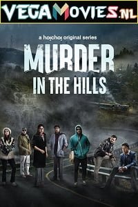 Download Murder in the Hills (2021) Season 1 Hindi Complete Hoichoi Original WEB Series 480p [550MB] | 720p [1.5GB] HDRip poster