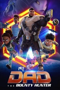 Download My Dad the Bounty Hunter (Season 1 – 2) Complete Dual Audio {Hindi + English} Netflix WEB Series 480p | 720p | 1080p WEB-DL poster
