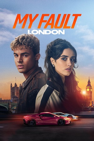 Download My Fault: London – Amazon Original (2025) WEB-DL Dual Audio {Hindi-English} 480p [435MB] | 720p [1.2GB] | 1080p [3.6GB] poster
