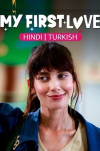 Download My First Love (Season 1 – Complete) Hindi Dubbed (ORG) All Episodes 480p | 720p WEB-DL poster