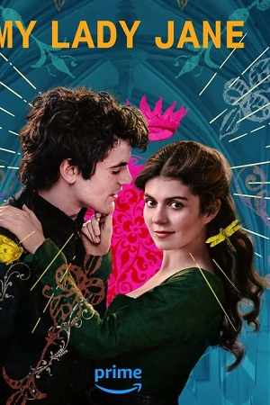Download My Lady Jane (2024) Season 1 Complete Dual-Audio {Hindi-English} 480p | 720p | 1080p WEB-DL – Netflix Original-Series poster