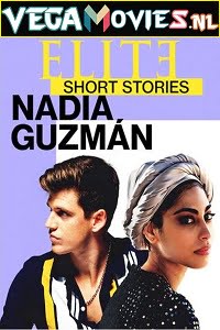 Download Elite Short Stories: Nadia Guzman (2021) Season 1 English Complete Netflix WEB Series 720p [100MB] WEB-DL poster