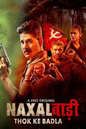 Download Naxalbari : Thok Ke Badla (2020) Season 1 Hindi Complete ZEE5 WEB Series 480p | 720p HDRip poster