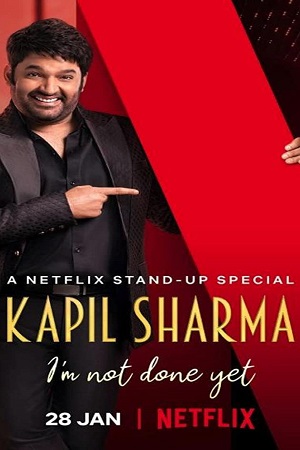 Download Netflix Kapil Sharma – I’m Not Done Yet (2022) Hindi Stand-Up Comedy Special Show 480p | 720p WEB-DL poster