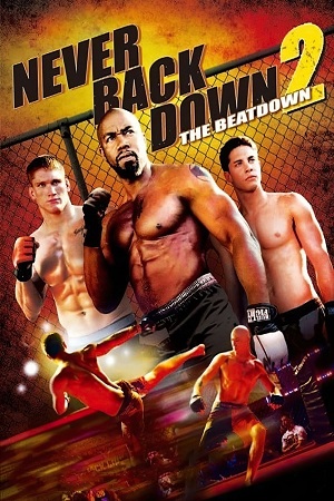 Download Never Back Down 2: The Beatdown (2011) Dual Audio {Hindi-English} 480p [350MB] | 720p [900MB] | 1080p [2.2GB] poster