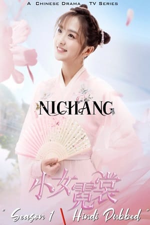 Download Ni Chang (2021) Season 1 [1-35 Episodes Added] Hindi Dubbed 720p [500MB] WEB-DL poster