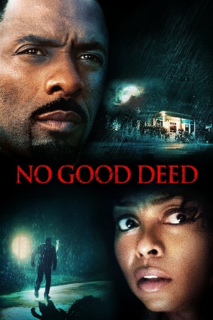 Download No Good Deed (2014) BluRay Dual Audio {Hindi-English} 480p [280MB] | 720p [760MB] | 1080p [1.7GB] poster