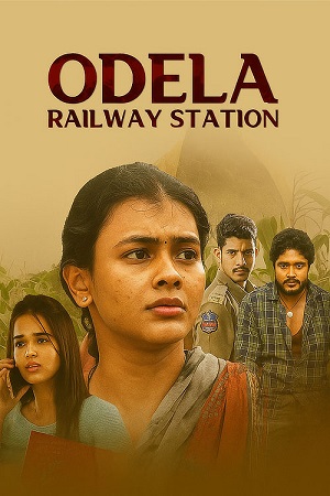 Download Odela Railway Station (2022) UNCUT [Hindi DD2.0 + Telugu DD5.1] 480p [400MB] | 720p [930MB] | 1080p [2GB] WEB-DL poster