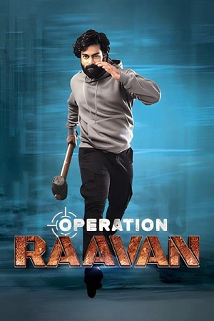 Download Operation Raavan (2024) Dual Audio [Hindi & Telugu] WEB-DL 480p [500MB] | 720p [1.3GB] | 1080p [2.7GB] poster