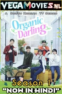 Download Organic Darling (2019) Season 1 Hindi Dubbed [ORG] Complete WEB Series 480p [600MB] | 720p [1.2GB] | 1080p [1.8GB] WEB-DL poster
