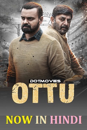 Download Ottu (2023) WEB-DL UNCUT Hindi Dubbed (ORG) Full Movie 480p [350MB] | 720p [980MB] | 1080p [2.2GB] poster