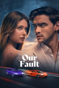 Download [18+] Our Fault {Aka Culpa Nuestra} (2025) WEB-DL Dual Audio {Hindi-Spanish} 480p [415MB] | 720p [1GB] | 1080p [2.2GB] poster