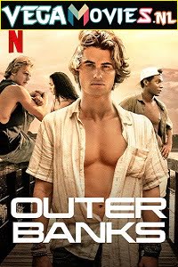 Download Outer Banks (2020) Season 1 Dual Audio {Hindi-English} Complete Netflix WEB Series 480p [150MB] | 720p [300MB] WEB-DL poster