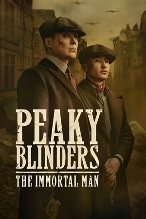 “PEAKY BLINDERS: THE IMMORTAL MAN” – A Netflix Original British Epic Crime Drama Film | 20th March, 2026 – COMING SOON poster