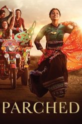 Download Parched (2015) Netflix WEB-DL {Hindi DD5.1} Full Movie 480p [300MB] | 720p [850MB] | 1080p [3.2GB] poster