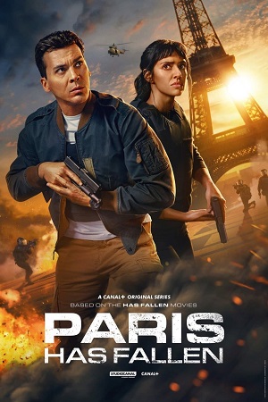 Download Paris Has Fallen (2024) Season 1 Complete Dual Audio {Hindi-English} Series 480p 720p 1080p WEB-DL poster