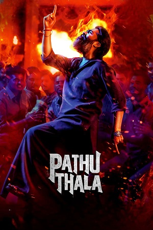 Download Pathu Thala (2023) UNCUT [Hindi DD2.0 + Tamil DD5.1] WEB-DL 480p [550MB] | 720p [1.4GB] | 1080p [3.1GB] poster