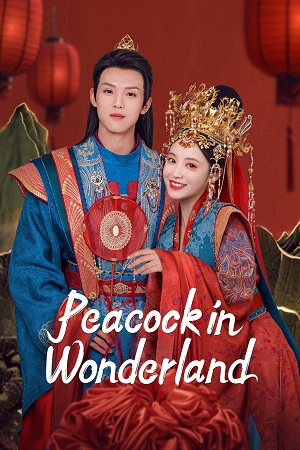 Download Peacock in Wonderland (Season 1) Hindi ORG Dubbed C-Drama Series 480p 720p & 1080p WEB-DL poster