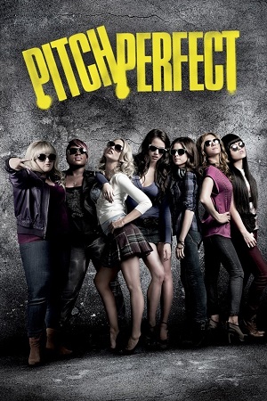 Download Pitch Perfect (2012) Blu-Ray Dual Audio {Hindi-English} 480p [350MB] | 720p [1.2GB] | 1080p [3GB] poster