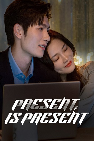 Download Present, Is Present (Season 1) Hindi ORG Dubbed C-Drama Series 480p 720p & 1080p WEB-DL poster